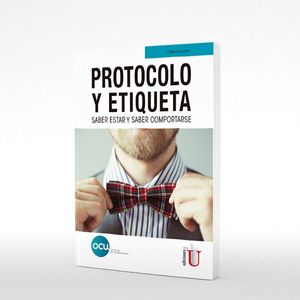 Protocolo y Etiqueta. Saber Estar y Saber Comportarse