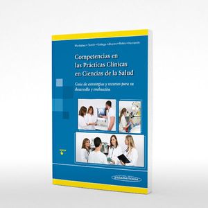 Competencias en las Prácticas Clínicas en Ciencias de la Salud Guía de estrategias y recursos para su desarrollo y evaluación