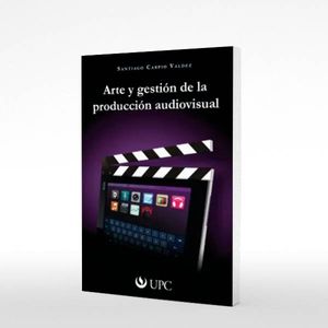 Arte Y Gestion De La Produccion Audiovisual