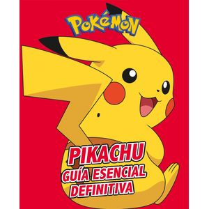 PIKACHU. GUÍA ESENCIAL DEFINITIVA